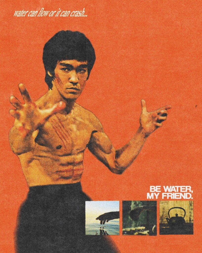 Be Water My Friend